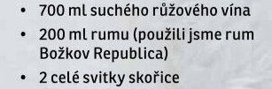 200 ml rumu (použili jsme rum Božkov Republica)