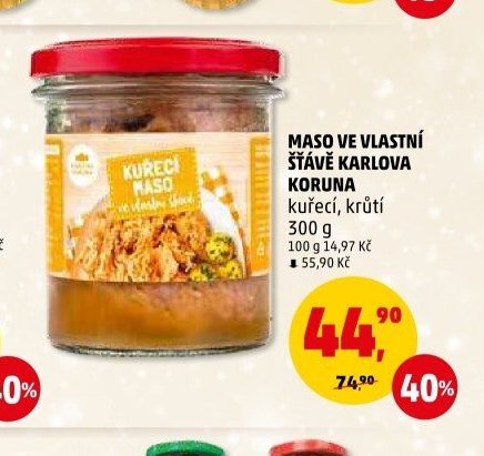 MASO VE VLASTNÍ ŠŤÁVĚ KARLOVA KORUNA