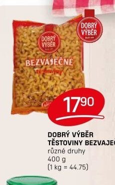 DOBRÝ VÝBĚR TĚSTOVINY BEZVAJEČNÉ
