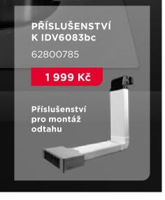 PŘÍSLUŠENSTVÍ K IDV6083bc 62800785